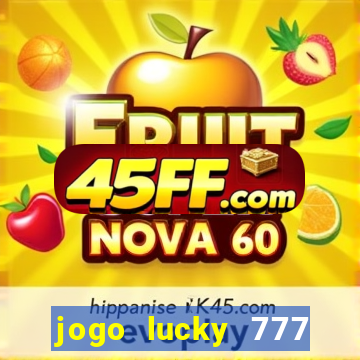 jogo lucky 777 paga mesmo